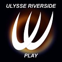 Ulysse Riverside - Play Original Mix