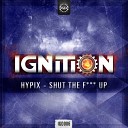 Hypix - Shut The F Up Original Mix