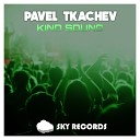 Pavel Tkachev - Kind Sound Original Mix