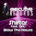 Shifter feat S3RL - Blow The House Original Mix