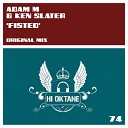 Adam M Ken Slater - Fisted Original Mix