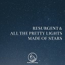 Resurgent feat All The Pretty Lights - Made of Stars Original Mix