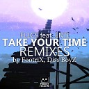 FL1CS feat ENTI - Take Your Time Diss BoyZ Remix