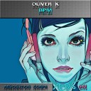 Oliver K - BPM Original Mix