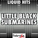 Liquid Hits - Little Black Submarines Karaoke Version Originally Performed By The Black…
