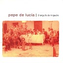 Pepe de Lucia feat Mora to Chico - El Orgullo de Mi Padre