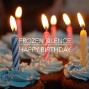 Frozen Silence - Happy Birthday