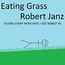Robert Janz - Eating Grass