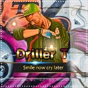 Driller T - How It Goes