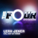 Leah Jenea - Call Out My Name The Four Performance