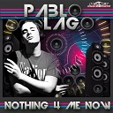 Pablo Lago Feat Laura Elece - Nothing 4 Me Now Super Mix Radio Edit