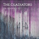 J M Rodriguez - The Gladiators