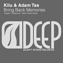Kilu Adam Tas - Bring Back Memories Original Mix