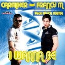 Carmixer Francy M feat Black Mama - I Wanna Be Original Mix