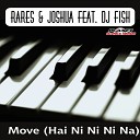 Rares amp Joshua feat DJ Fish - original mix