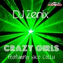 DJ Zenix feat Nico Collu - Crazy Girls Original Mix
