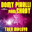 Domy Pirelli feat Sheby - Take My Love Michy Jay Remix