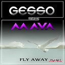 Gesso Ft Maya - Fly Away Radio Mix