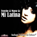 Foncho Manu Gz - Mi Latina Radio Edit