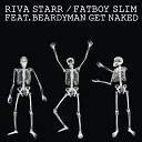 Fatboy Slim Riva Starr Beardyman - Get Naked Dub Mix