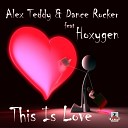 Alex Teddy And Dance Rocker Feat Hoxygen - This Is Love Pop Mix