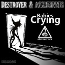 Destroyers Aggresivnes - Babies Crying Viper X Remix