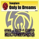 Sanglare - Only In Dreams Original Mix