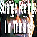 strange feelings - Thinking I m Thinking