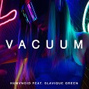 HUMANOID feat Slavique Green - Vacuum