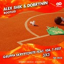 Gruppa Skryptonite feat 104 T Fest - 3x3 Alex Shik Dobrynin RMX