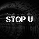 Andrey Keyton Anton Malikov - Stop U