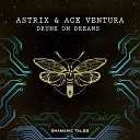 Astrix Ace Ventura - Drunk on Dreams