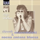 Nocna Zmiana Bluesa S awek Wierzcholski - Blues mieszka w Polsce