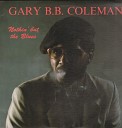 Gary B B Coleman - I Wrote This Song For You