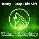 Denty - Drop This Shit Original Mix