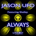 Jason UFO feat Shelly - Always Original Mix