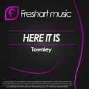 Townley - Here It Is Original Mix