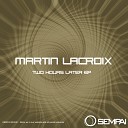 Martin Lacroix - Two Hours Later Original Mix