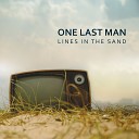 One Last Man - Lines in the sand