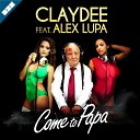 Claydee feat Alex Lupa - Come to Papa