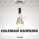 Coleman Hawkins - All the Time Original Mix