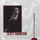 Scott Hamilton - Black Velvet don Cha Go way Mad Album Version