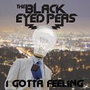 Black Eyed Peas - I ve got a feeling