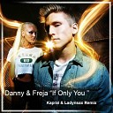Danny Freja - If Only You Kapral Ladynsax Radio Mix