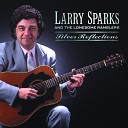 Larry Sparks - I Wonder Why You Said Goodbye