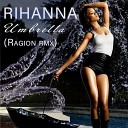 Rihanna - Umbrella Ragion Remix Radio Edit