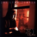Joe Lynn Turner - Waiting for a girl like you