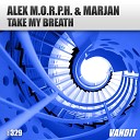 Alex M O R P H Marjan - Take My Breath Intro