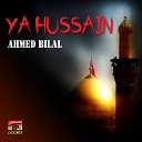 Ahmed Bilal - Ya Hussain