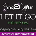 Sing2guitar - Let It Go Higher Key Originally Performed by James Bay Acoustic Guitar…